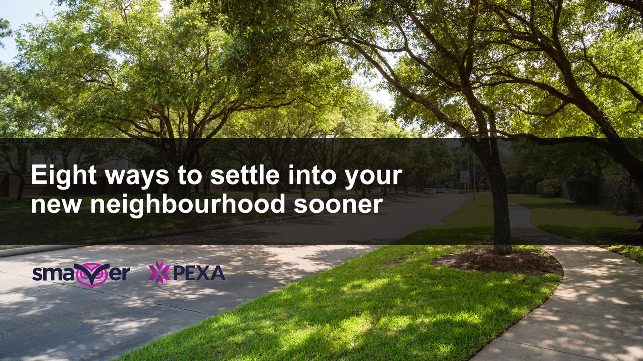 Eight ways to settle into your new neighbourhood sooner